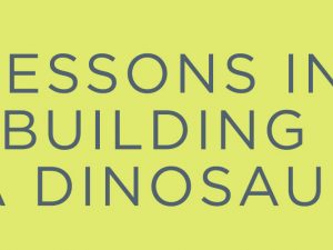 Lessons in Team Building from a Dinosaur